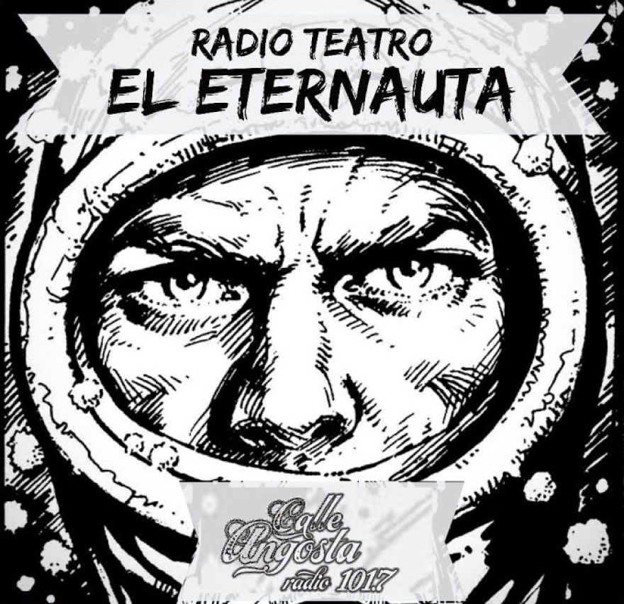 El Eternauta - Radioteatro. Desde este lunes a la medianoche por Calle Angosta -Radio Cuyana- 101.7